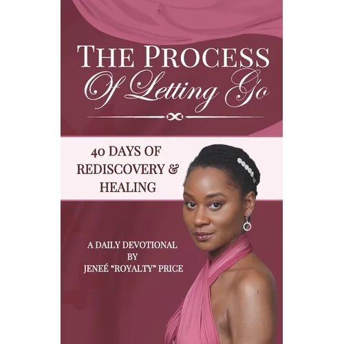 The Process of Letting Go: 40 Days of Rediscovery and Healing