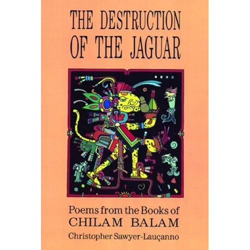 Destruction of the Jaguar: From the Books of Chilam Balam