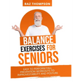 Balance Exercises for Seniors: Easy to Perform Fall Prevention Workouts to Improve Stability and Posture