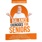 Balance Exercises for Seniors: Easy to Perform Fall Prevention Workouts to Improve Stability and Posture - Hardcover