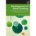 Development of Adult Thinking: Interdisciplinary Perspectives on Cognitive Development and Adult Learning