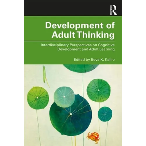 Development of Adult Thinking: Interdisciplinary Perspectives on Cognitive Development and Adult Learning