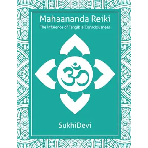 Mahaananda Reiki: The Influence of Tangible Consciousness