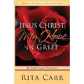Jesus Christ, My Hope in Grief: My Gentle Giant, Victor Carr