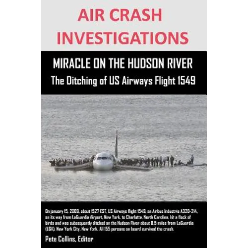 AIR CRASH INVESTIGATIONS MIRACLE ON THE HUDSON RIVER The Ditching of US Airways Flight 1549
