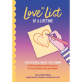 The Love List of a Lifetime: Your Essential End-Of-Life Planner with Practical Notes and Instructions for the Loved Ones You Leave Behind (Final Life