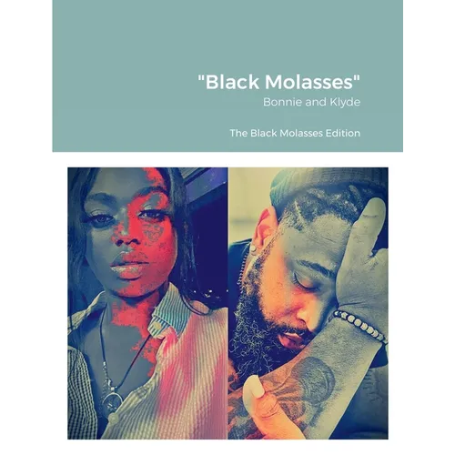 "Black Molasses": Bonnie and Klyde