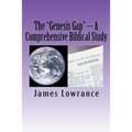 The "Genesis Gap" - A Comprehensive Biblical Study: A Complete Look at the Pre-Adamic Creation
