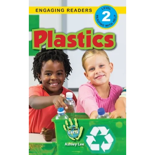 Plastics: I Can Help Save Earth (Engaging Readers, Level 2)