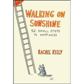 Walking on Sunshine: 52 Small Steps to Happiness