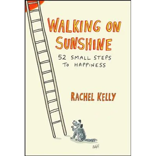 Walking on Sunshine: 52 Small Steps to Happiness