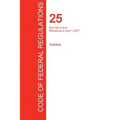 CFR 25, Part 300 to End, Indians, April 01, 2017 (Volume 2 of 2)