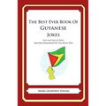 The Best Ever Book of Guyanese Jokes: Lots and Lots of Jokes Specially Repurposed for You-Know-Who