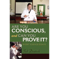 Are You Conscious, and Can You Prove It?: Short Science Essays