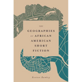 Geographies of African American Short Fiction