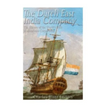 The Dutch East India Company: The History of the World's First Multinational Corporation