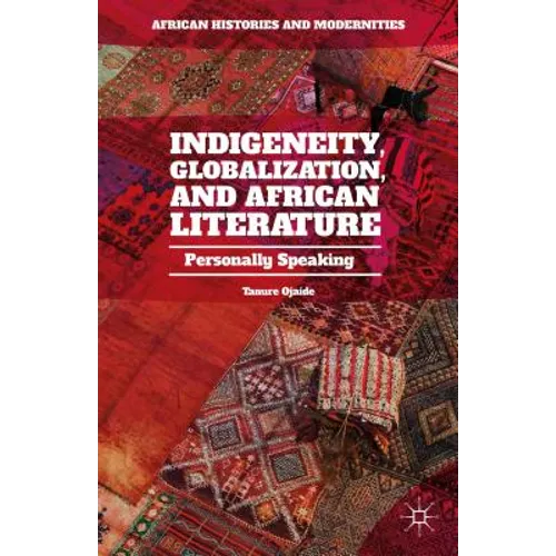 Indigeneity, Globalization, and African Literature: Personally Speaking