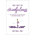 The Art of Mindfulness in Your Personal and Professional Life: 20 Practical Lessons to Boost Confidence, Communication, and Career Success