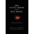 The Little Book of the Big Bang: A Cosmic Primer