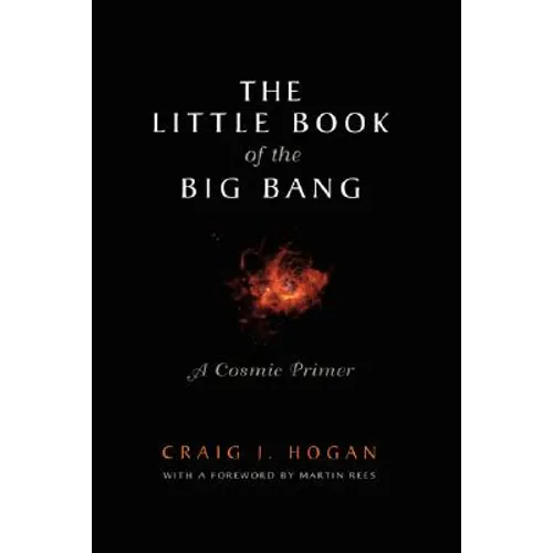 The Little Book of the Big Bang: A Cosmic Primer