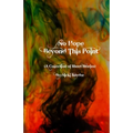 No Hope Beyond This Point: A Collection of Short Stories