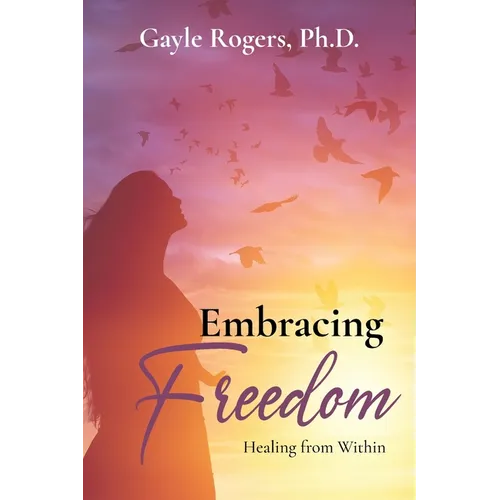 Embracing Freedom: Healing from Within