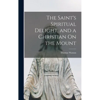 The Saint's Spiritual Delight, and a Christian On the Mount