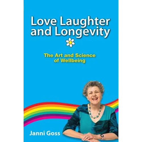 Love Laughter and Longevity: The Art and Science of Wellbeing