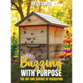Buzzing with Purpose the Art and Science of Beekeeping