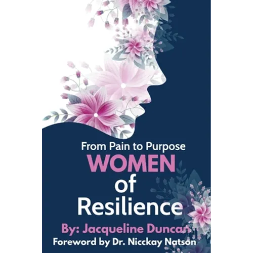 From Pain to Purpose Women of Resilience