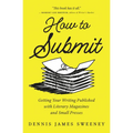 How to Submit: Getting Your Writing Published with Literary Magazines and Small Presses