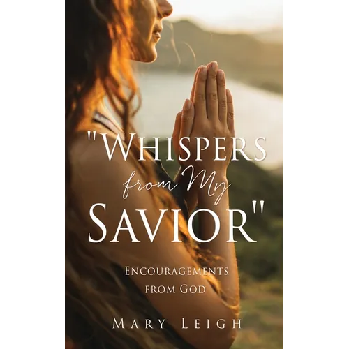 "Whispers from My Savior": Encouragements from God