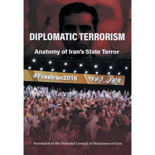 Diplomatic Terrorism: Anatomy of Iran's State Terror