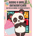 Sudoku A Game of Mathematicians 640 Puzzles Normal to Medium Difficulty