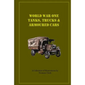 World War One Tanks, Trucks & Armoured Cars: Collection of Posters plus texts and illustrations by Norman Clark