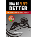 How to Sleep Better: Unlock Rest and Recharge Your Life