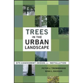 Trees in the Urban Landscape: Site Assessment, Design, and Installation