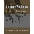 Alchemy Workbook: Exercises In Transformation