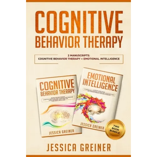 Cognitive Behavior Therapy: 2 Manuscripts: Cognitive Behavior Therapy And Emotional Intelligence