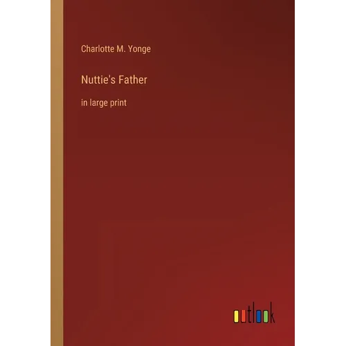 Nuttie's Father: in large print