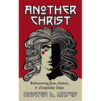 Another Christ: Rediscovering Jesus, Francis, and Discipleship Today - Hardcover