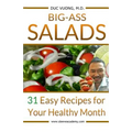 Big-Ass Salads: 31 Easy Recipes for Your Healthy Month