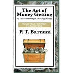 The Art of Money Getting: A Classic Guide to Wealth, Discipline, and Practical Success - Hardcover