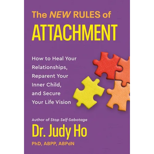 The New Rules of Attachment: How to Heal Your Relationships, Reparent Your Inner Child, and Secure Your Life Vision