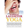 At school of Laughter Yoga: Therapy and exercise for improve your mood, to have mind control, mindfulness, stress reduction, smile and laugh more.