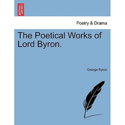 The Poetical Works of Lord Byron.