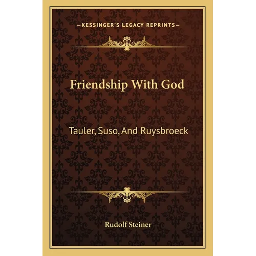 Friendship With God: Tauler, Suso, And Ruysbroeck