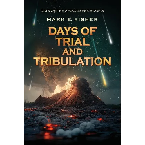 Days of Trial and Tribulation: Days of the Apocalypse, #3