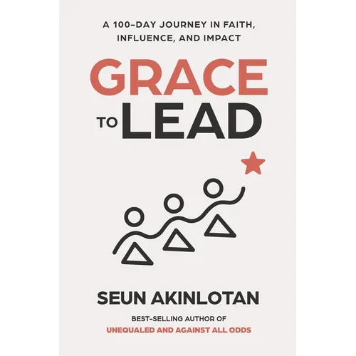 Grace to Lead: A 100-Day Journey in Faith, Influence, and Impact