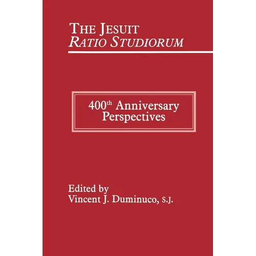 Jesuit Ratio Studiorum of 1599: 400th Anniversary Perspectives
